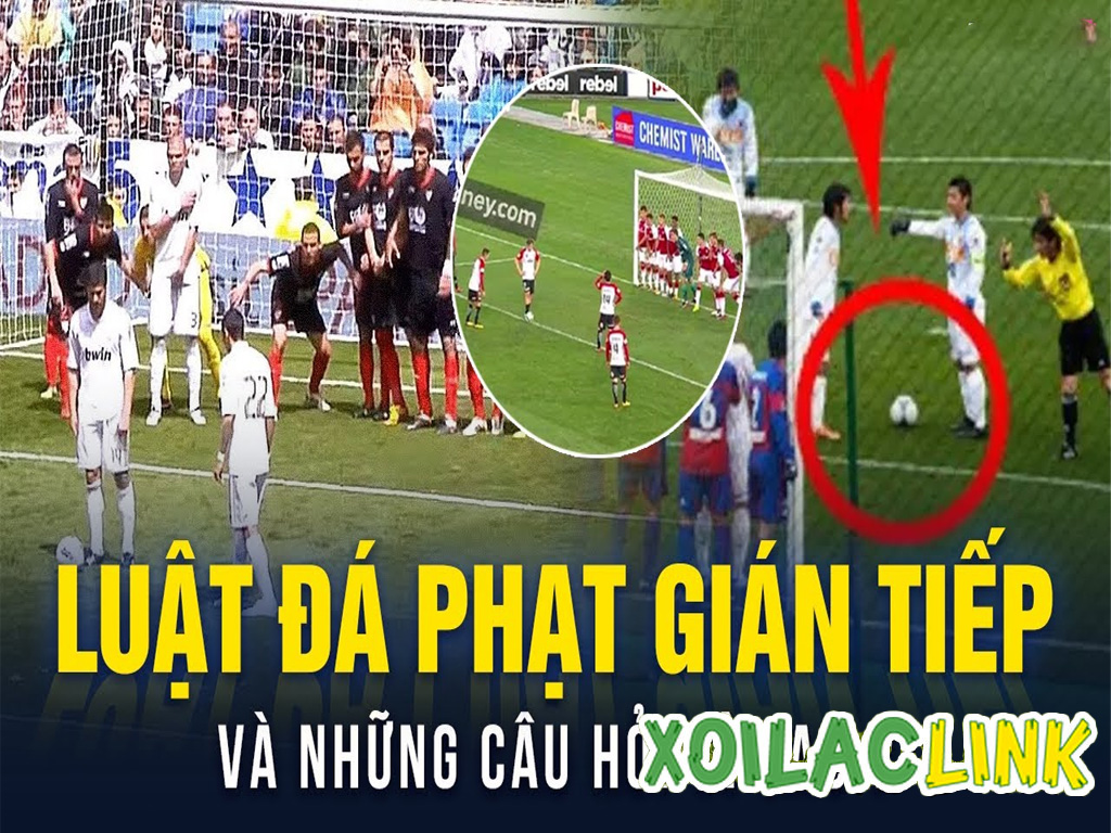 Luật phạt gián tiếp trong bóng đá là gì? Quy định như thế nào?